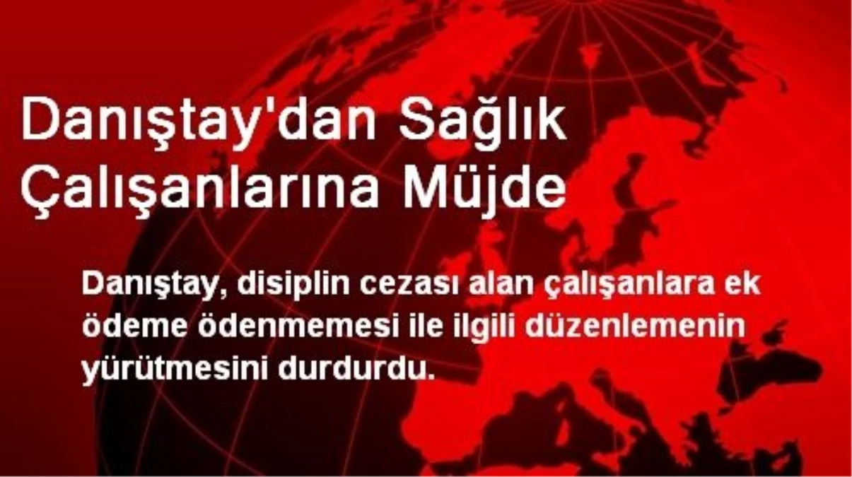 Danıştay\'dan Sağlık Çalışanlarına Müjde