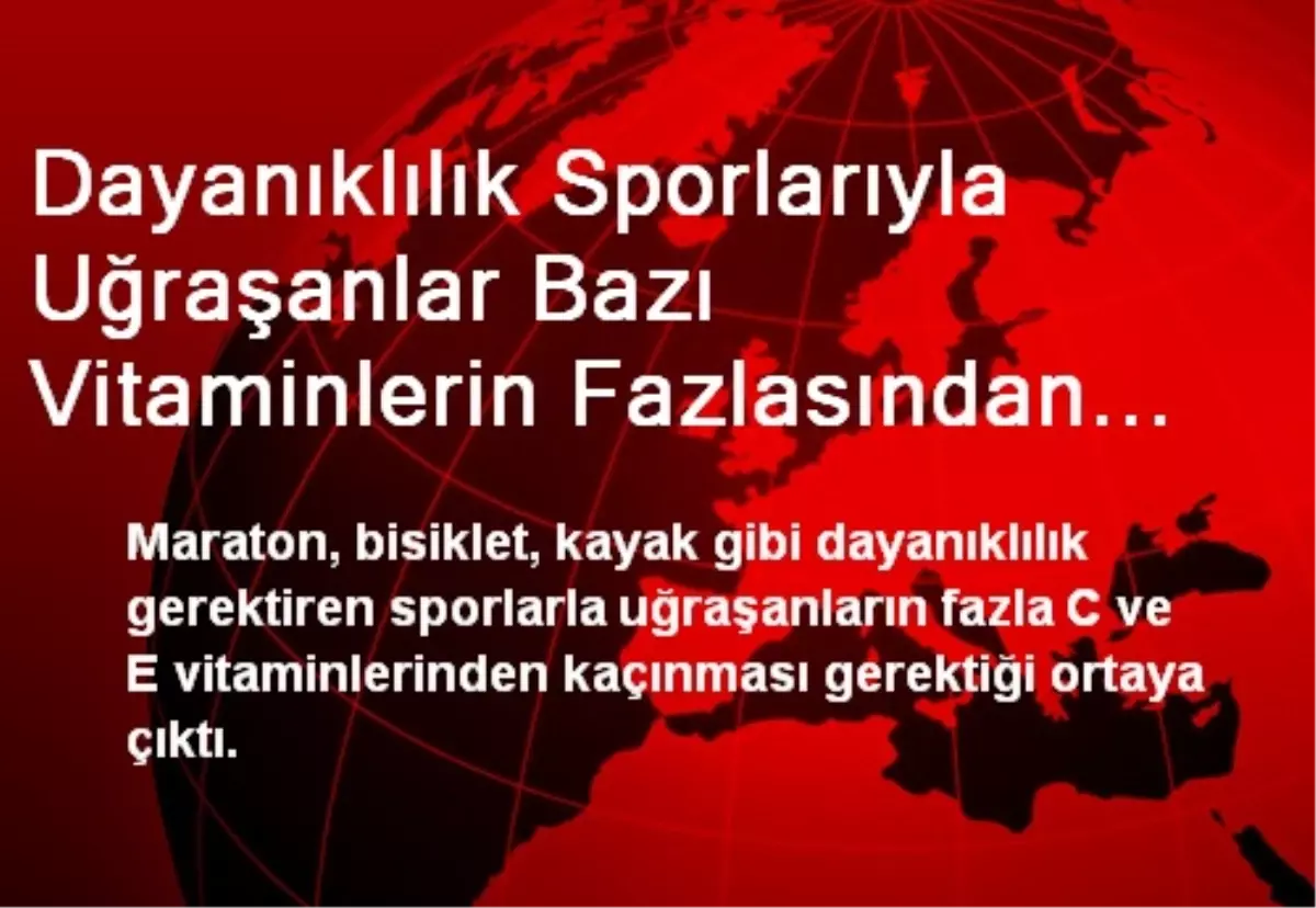 Dayanıklılık Sporlarıyla Uğraşanlar Bazı Vitaminlerin Fazlasından Kaçınmalı