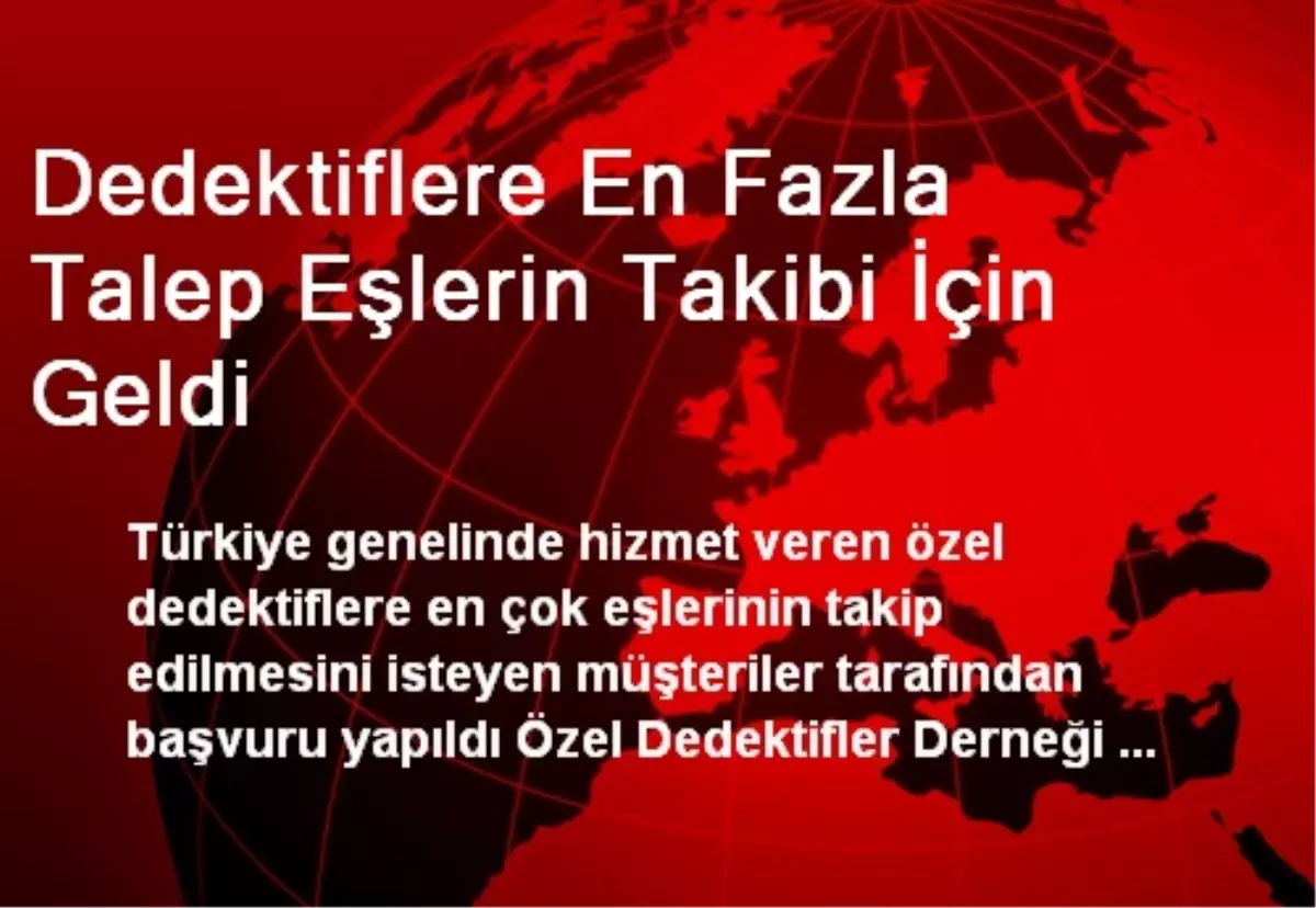 Dedektiflere En Fazla Talep Eşlerin Takibi İçin Geldi