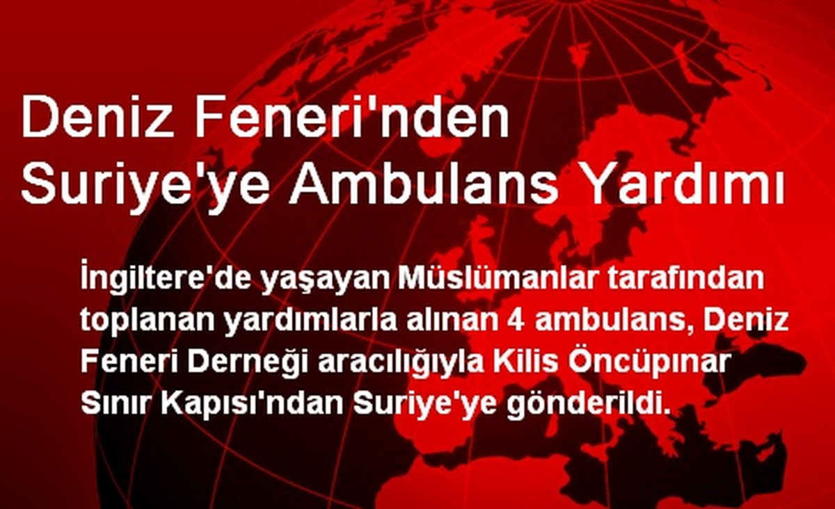 Deniz Fenerinden Suriye\'ye Ambulans Yardımı