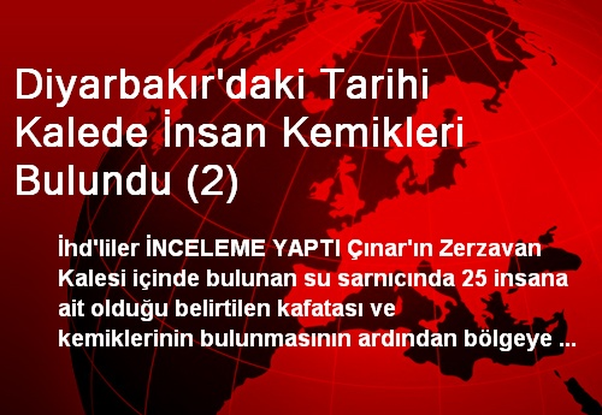 Diyarbakır\'daki Tarihi Kalede İnsan Kemikleri Bulundu (2)