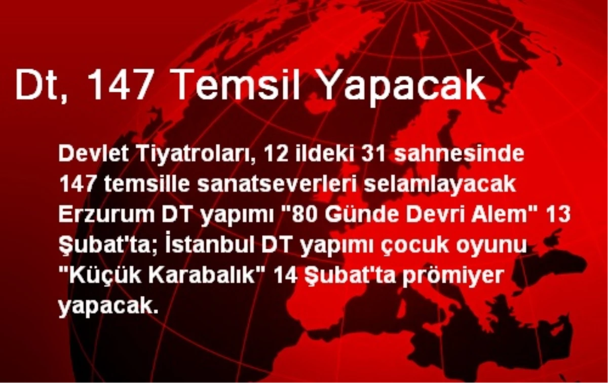 Dt, 147 Temsil Yapacak