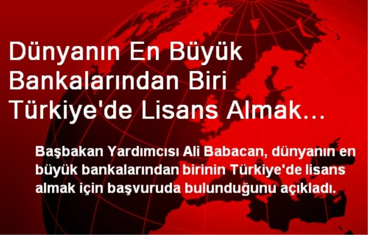 Dünyanın En Büyük Bankalarından Biri Türkiye\'de Lisans Almak İçin Başvurdu