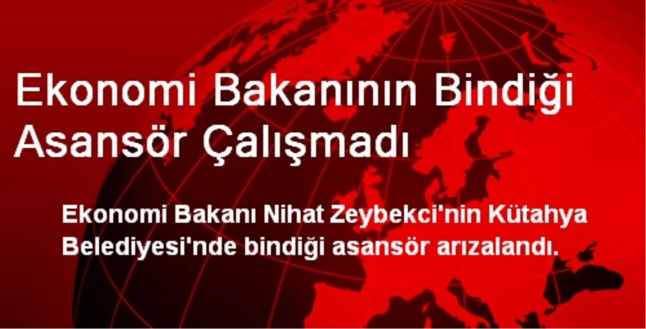 Ekonomi Bakanının Bindiği Asansör Çalışmadı