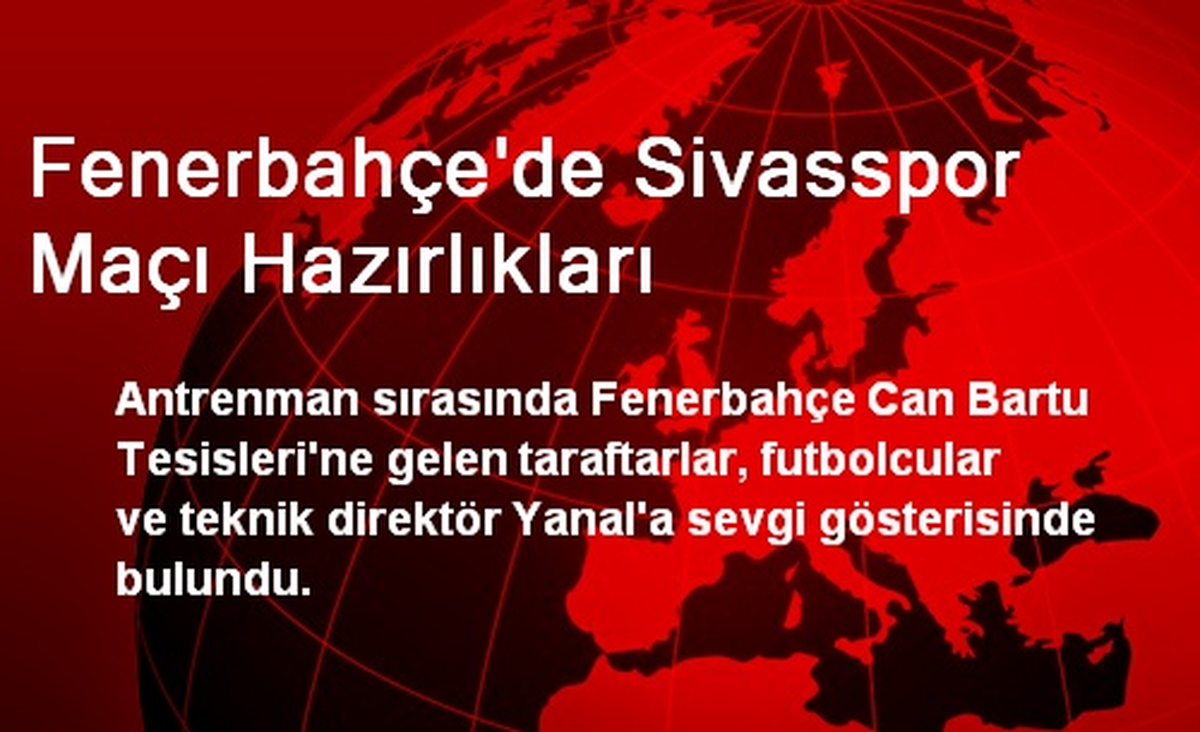 Fenerbahçe Sivasspor Maçına Hazırlanıyor