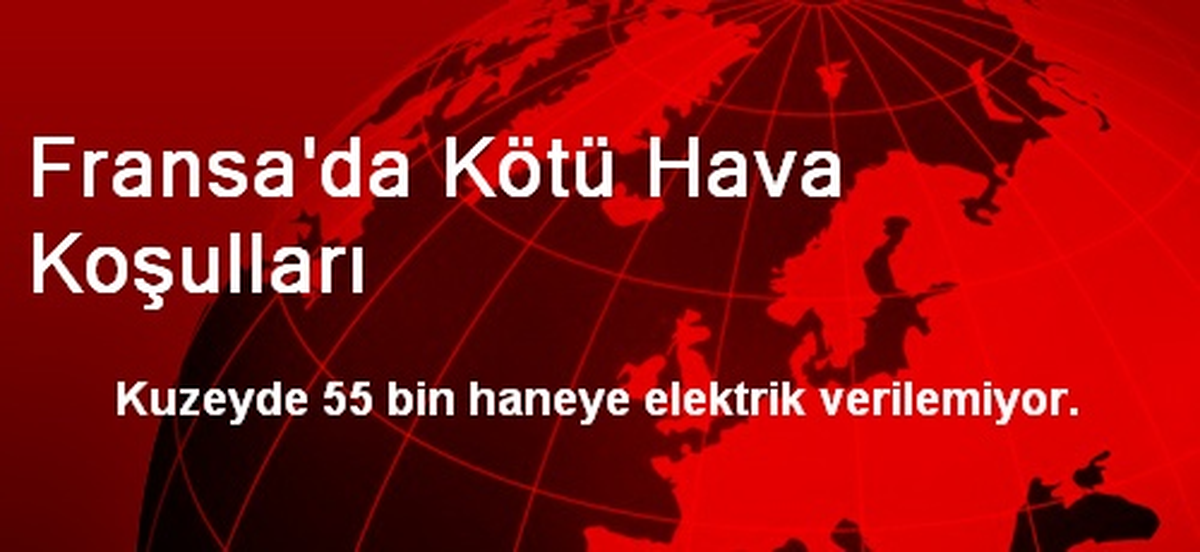 Fransa\'da Kötü Hava Koşulları