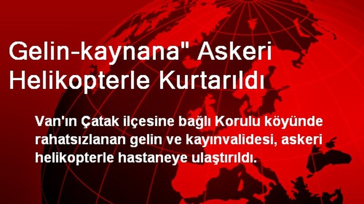 Gelin-kaynana" Askeri Helikopterle Kurtarıldı
