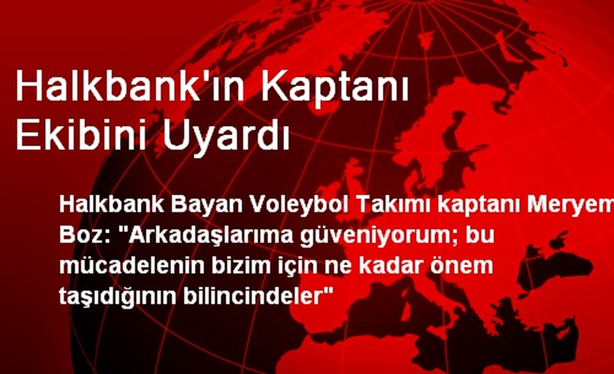 Halkbank\'ın Kaptanı Ekibini Uyardı