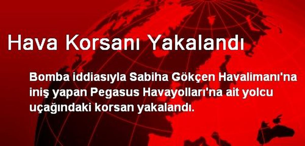 Hava Korsanı Yakalandı
