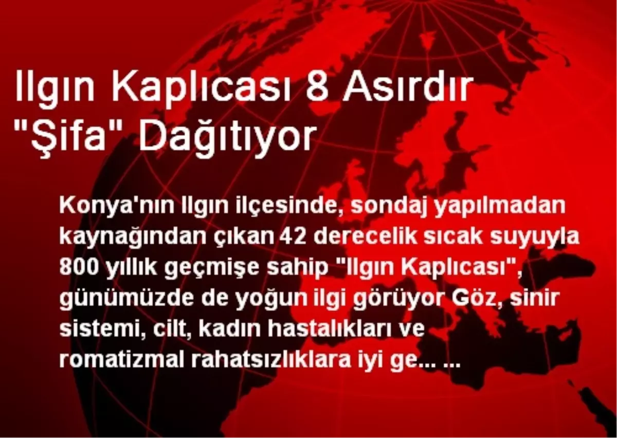 Ilgın Kaplıcası 8 Asırdır "Şifa" Dağıtıyor