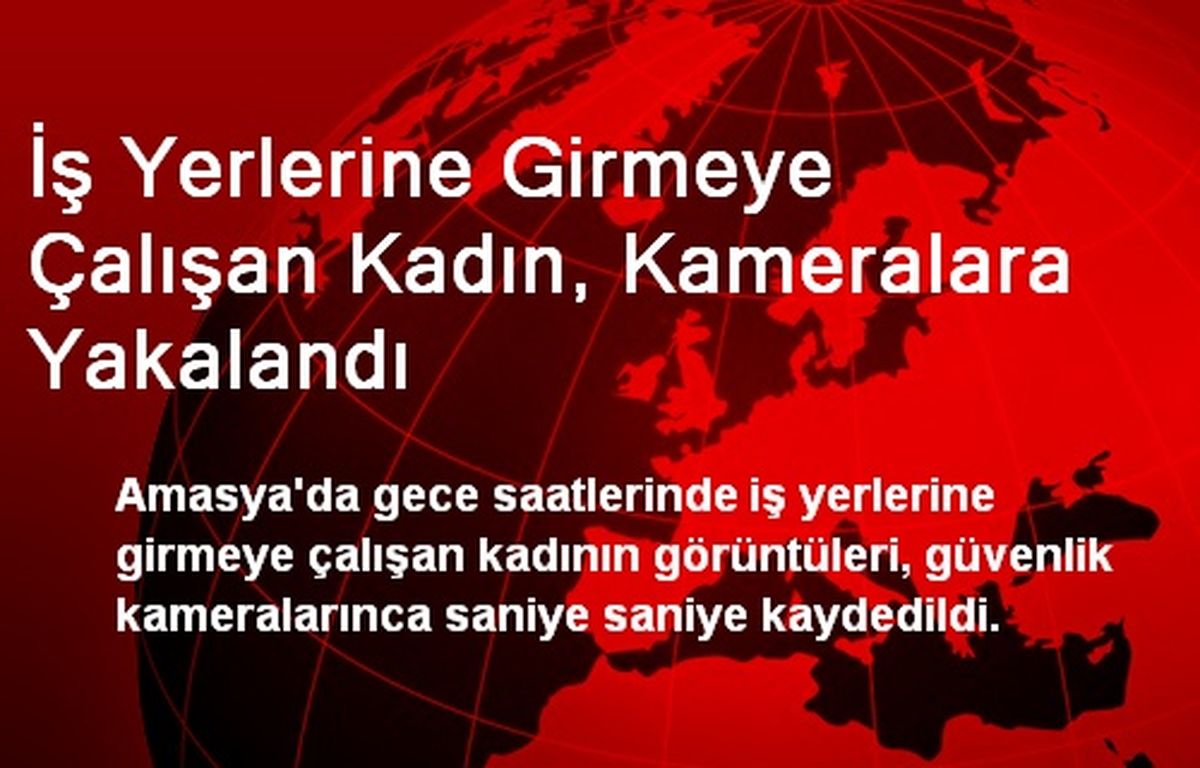 İş Yerlerine Girmeye Çalışan Kadın, Kameralara Yakalandı