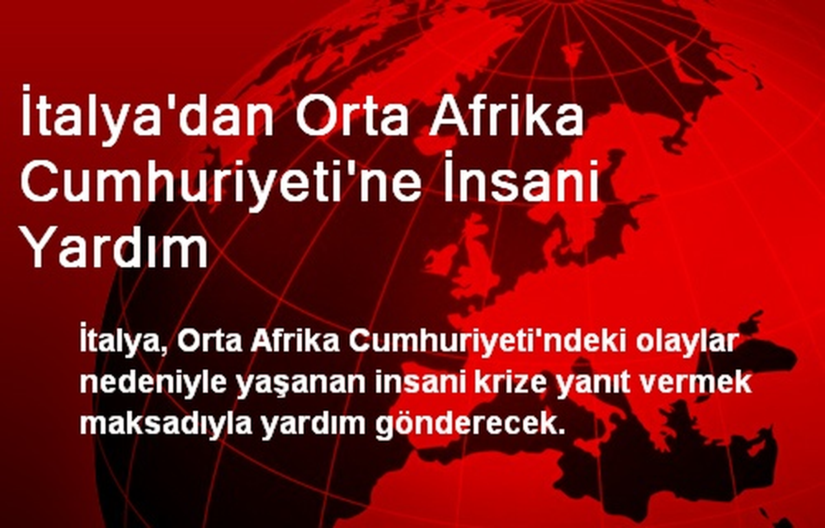 İtalya\'dan Orta Afrika Cumhuriyeti\'ne İnsani Yardım