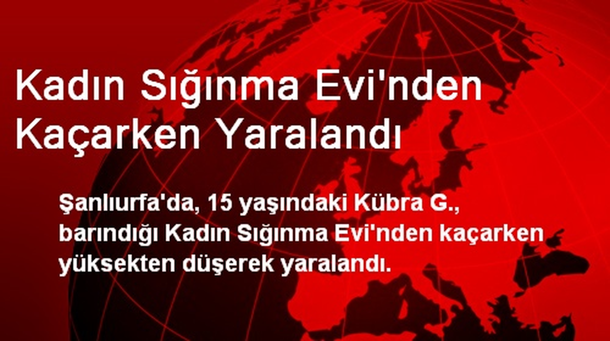 Kadın Sığınma Evi\'nden Kaçarken Yaralandı