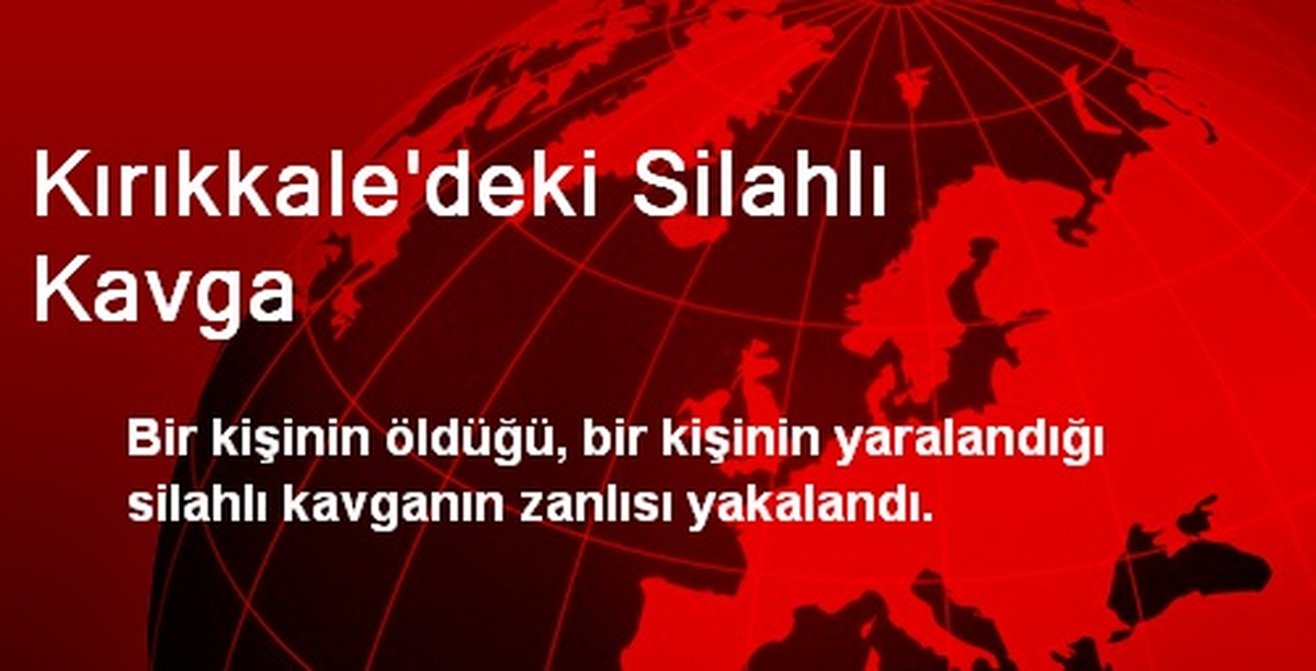 Kırıkkale\'deki Silahlı Kavga