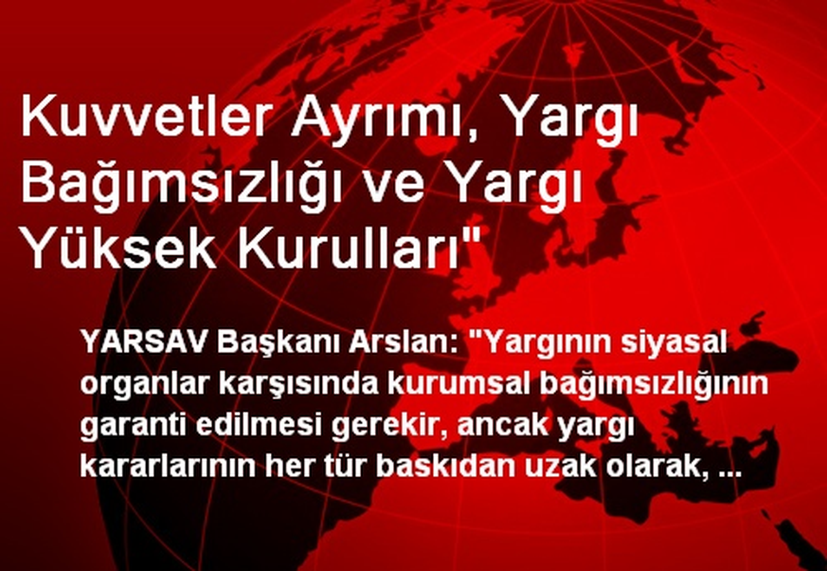 Kuvvetler Ayrımı, Yargı Bağımsızlığı ve Yargı Yüksek Kurulları"