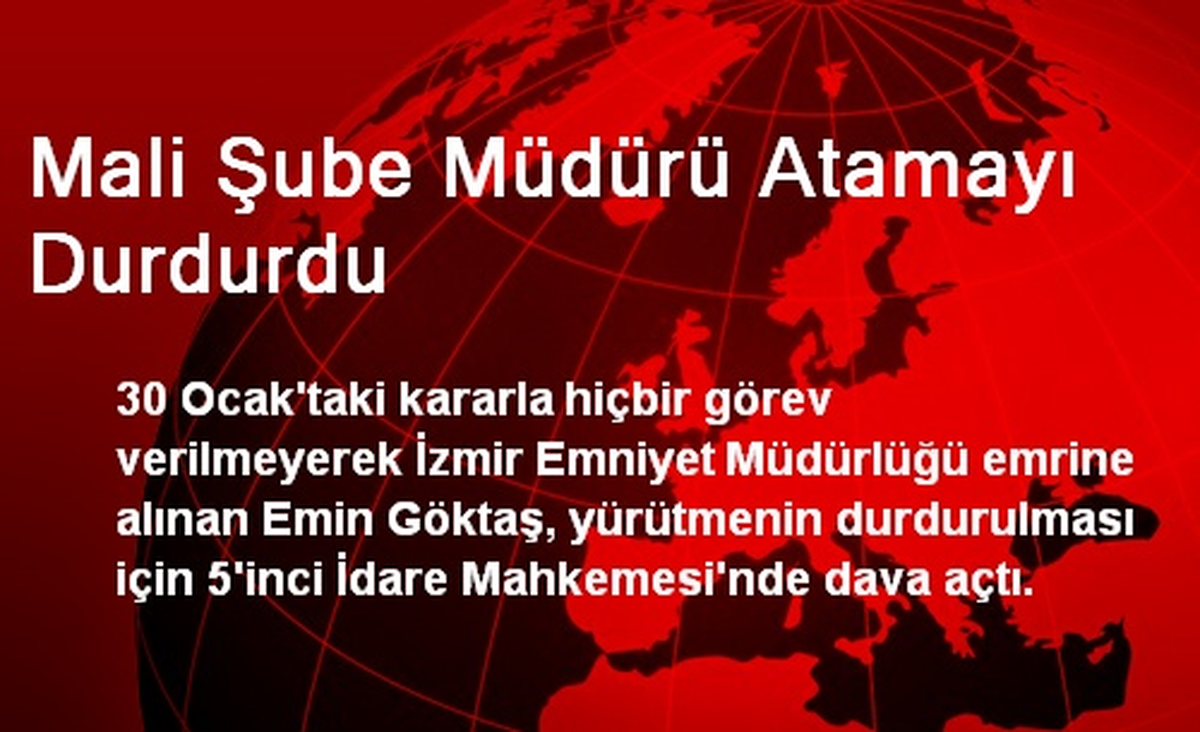 Mali Şube Müdürü Atamayı Durdurdu