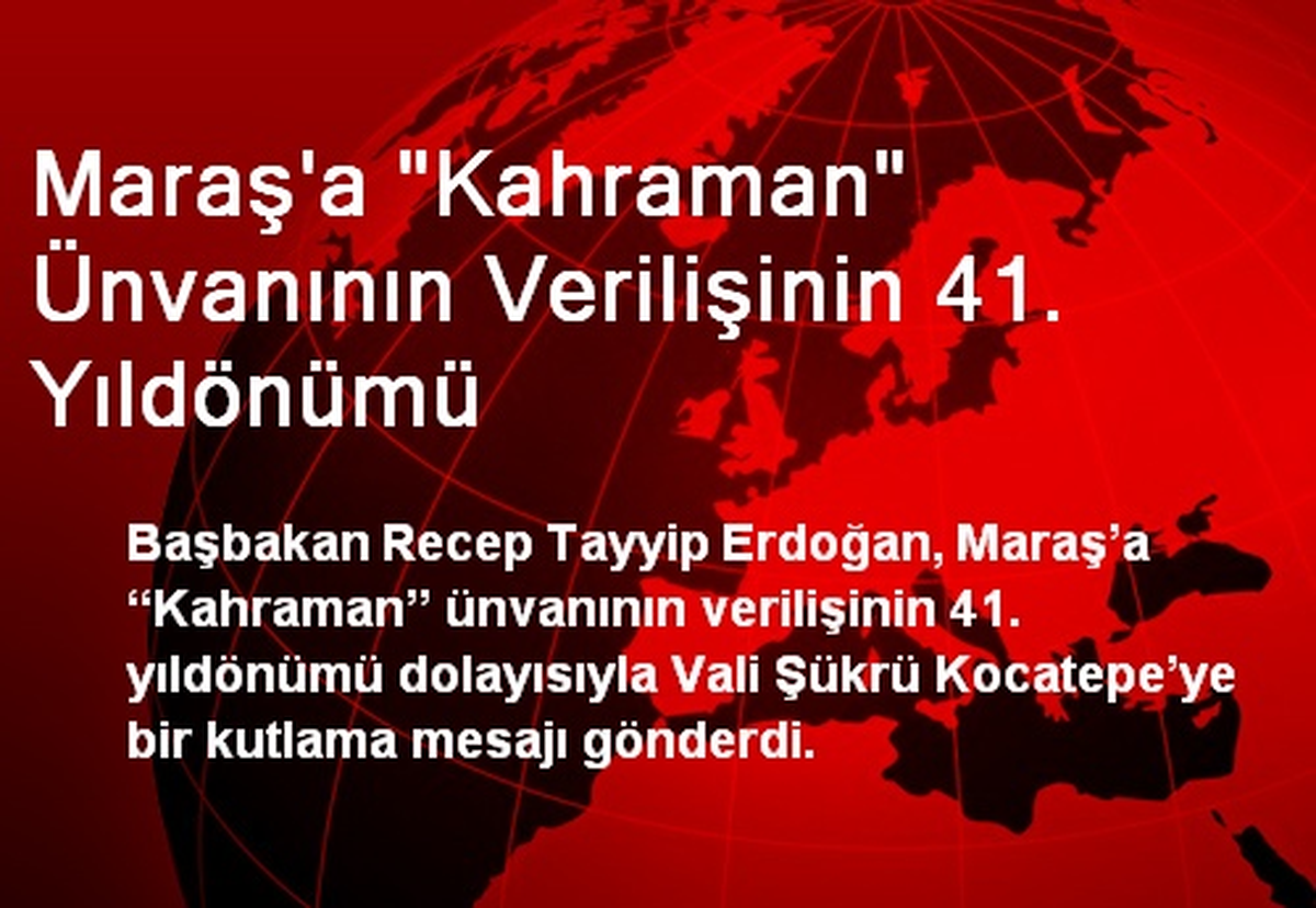 Maraş\'a "Kahraman" Ünvanının Verilişinin 41. Yıldönümü