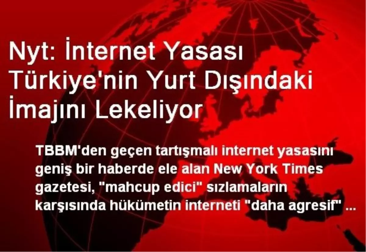 Nyt: İnternet Yasası Türkiye\'nin Yurt Dışındaki İmajını Lekeliyor