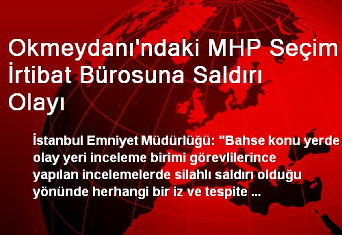Okmeydanı\'ndaki MHP Seçim İrtibat Bürosuna Saldırı Olayı