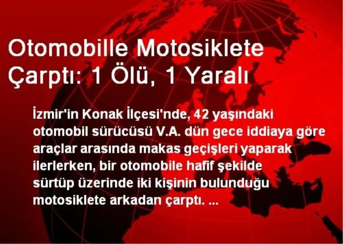 Otomobille Motosiklete Çarptı: 1 Ölü, 1 Yaralı