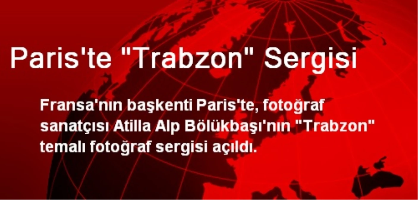 Paris\'te "Trabzon" Sergisi