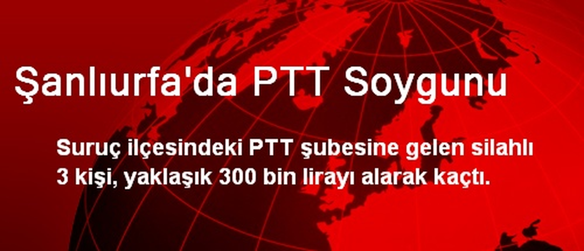 Şanlıurfa\'da PTT Soygunu