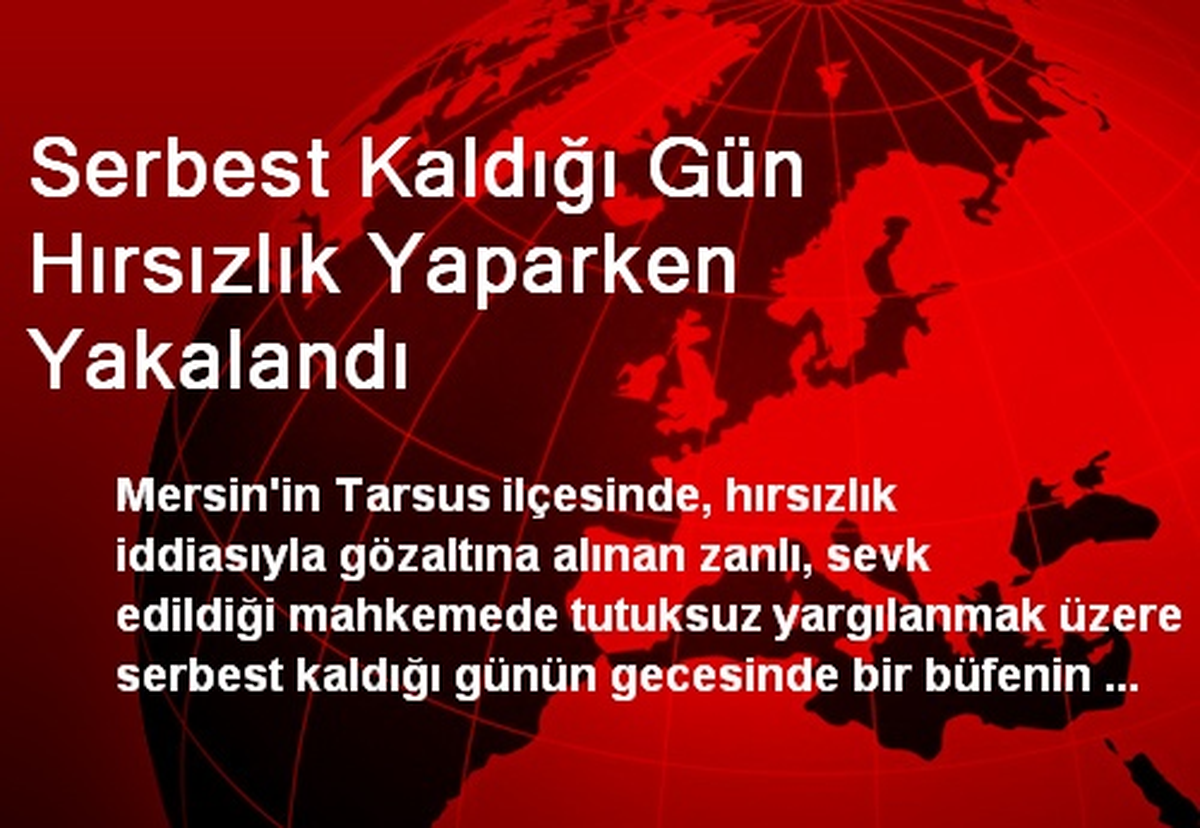 Serbest Kaldığı Gün Hırsızlık Yaparken Yakalandı