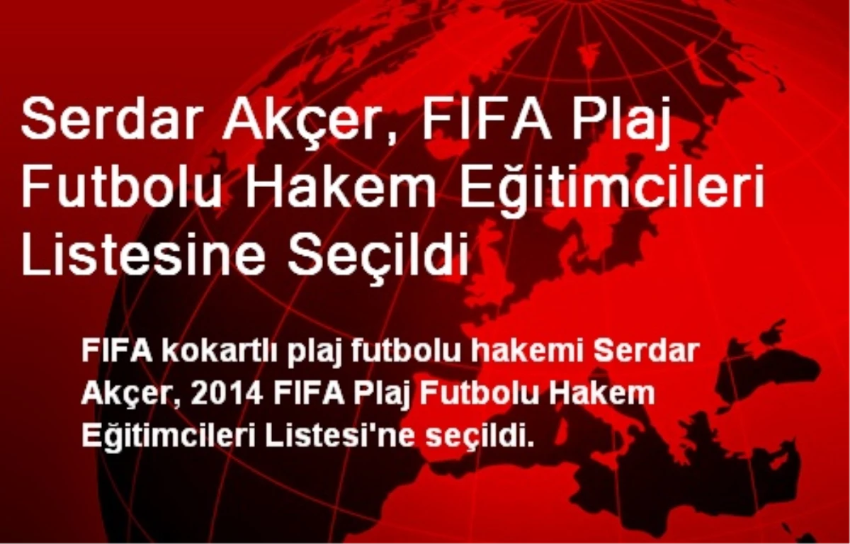 Serdar Akçer, FIFA Plaj Futbolu Hakem Eğitimcileri Listesine Seçildi