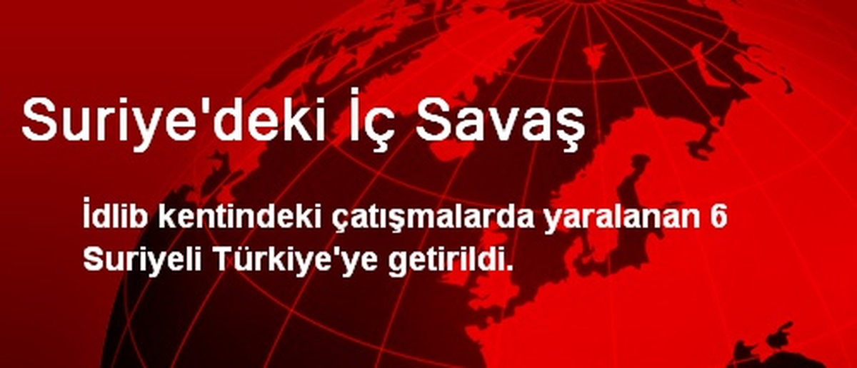 Yaralanan 6 Suriyeli Türkiye\'ye Getirildi