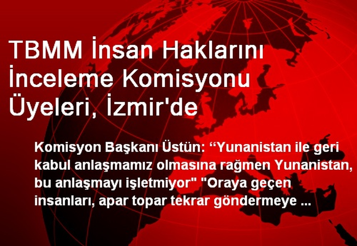 TBMM İnsan Haklarını İnceleme Komisyonu Üyeleri, İzmir\'de