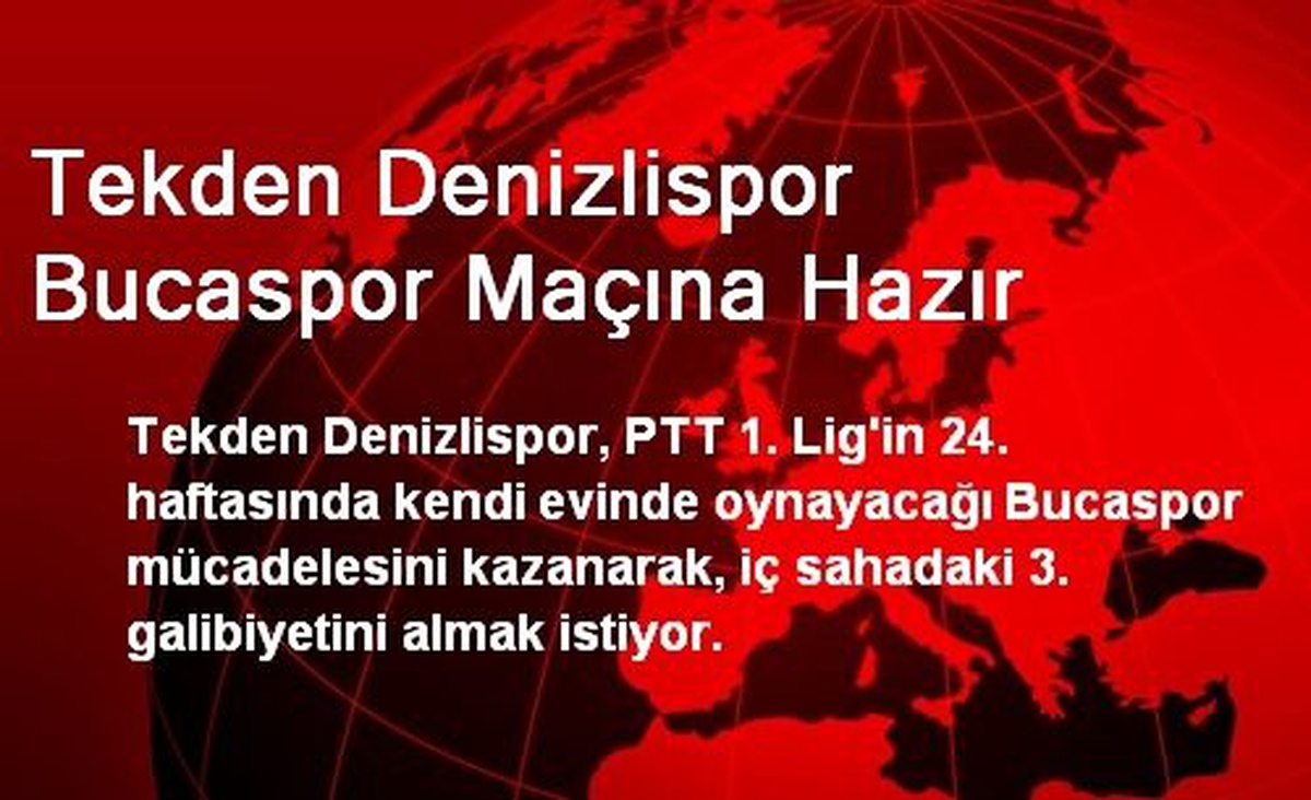 Tekden Denizlispor Bucaspor Maçına Hazır