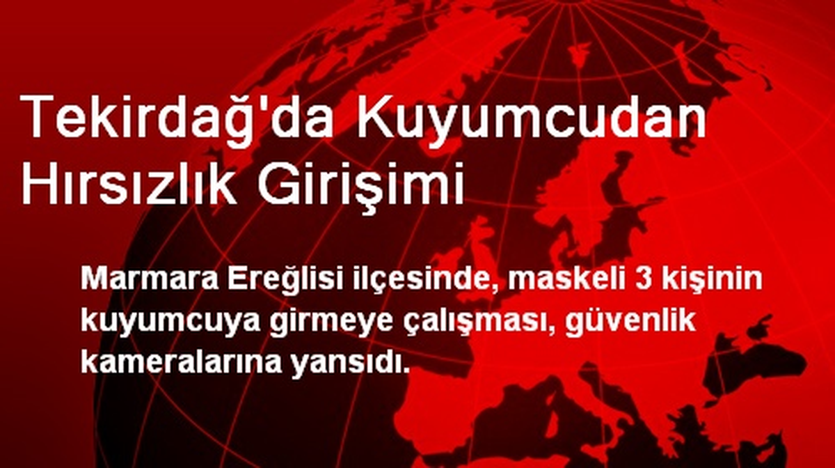 Tekirdağ\'da Kuyumcudan Hırsızlık Girişimi