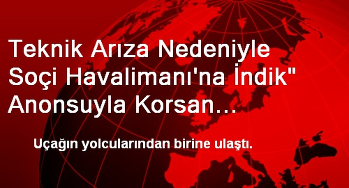 Teknik Arıza Nedeniyle Soçi Havalimanı\'na İndik" Anonsuyla Korsan Yanıltılmış