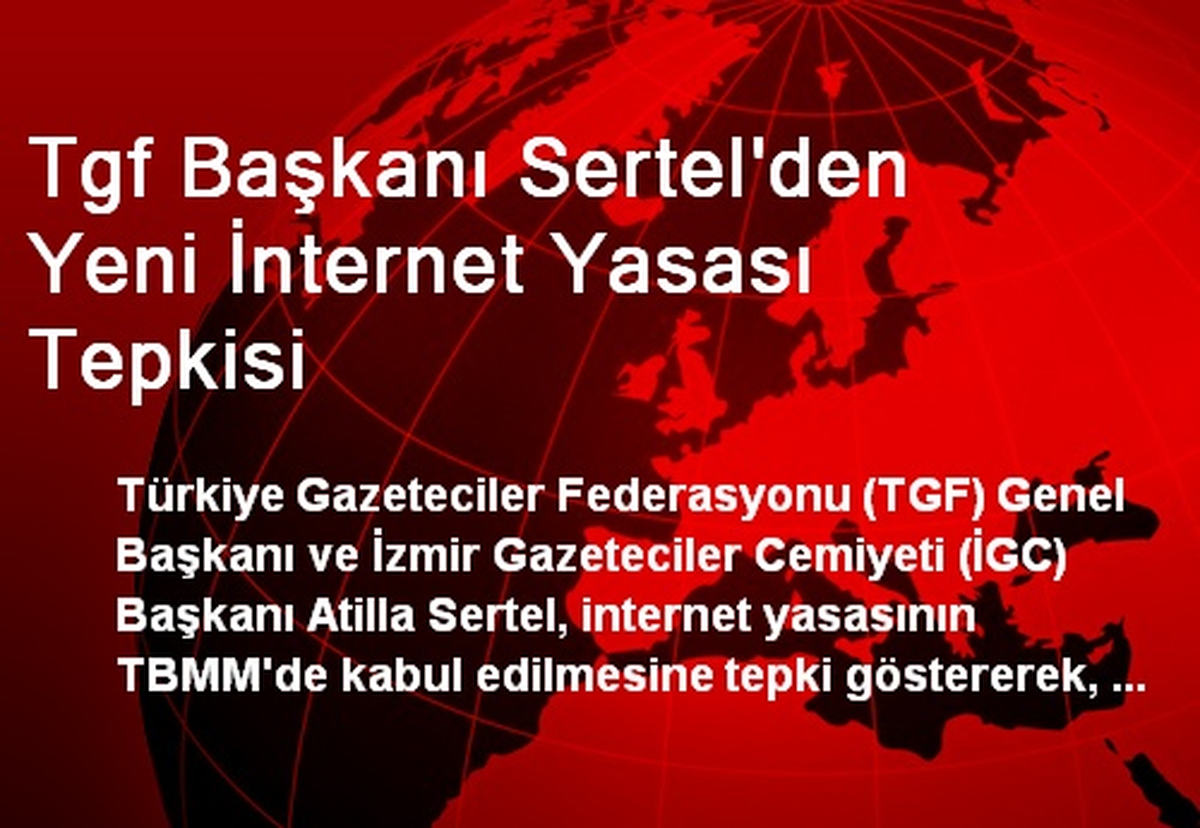 Tgf Başkanı Sertel\'den Yeni İnternet Yasası Tepkisi