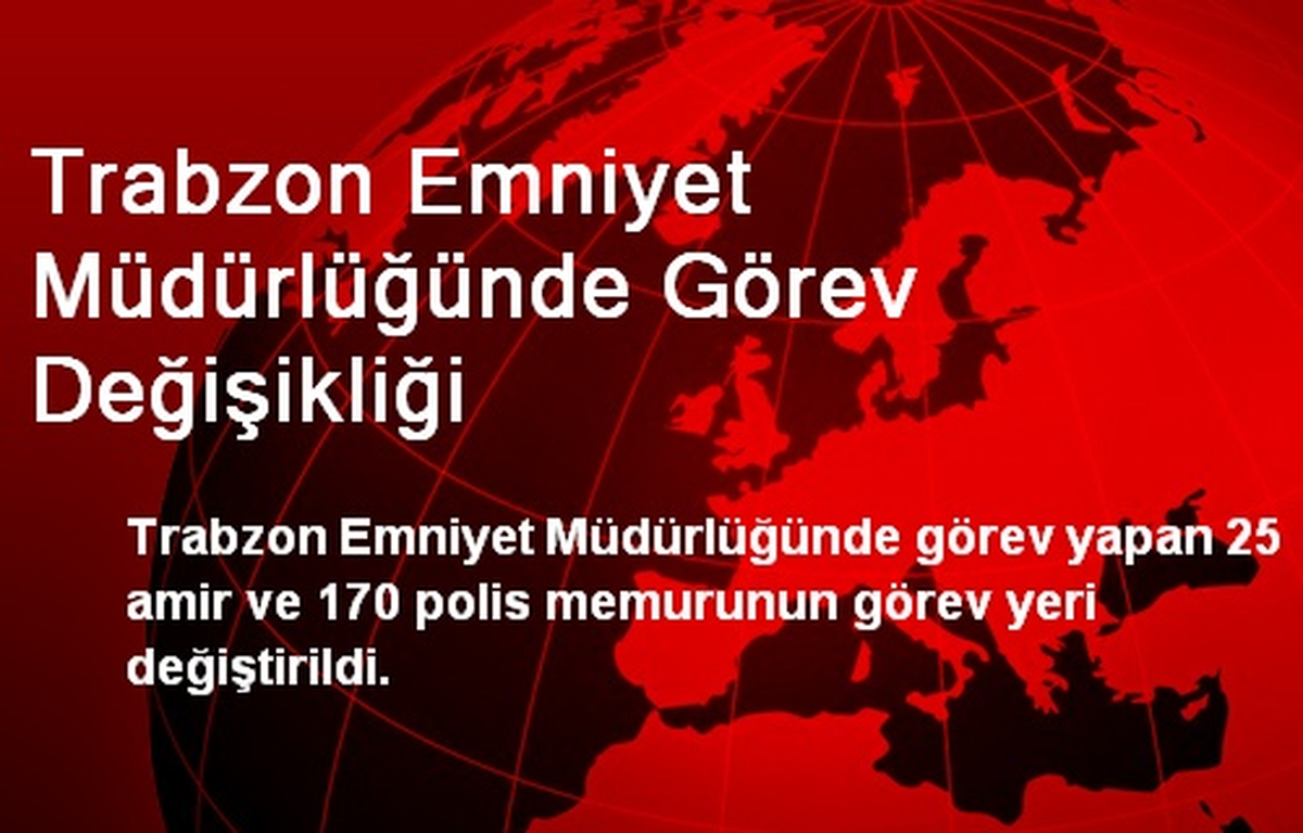 Trabzon Emniyet Müdürlüğünde Görev Değişikliği