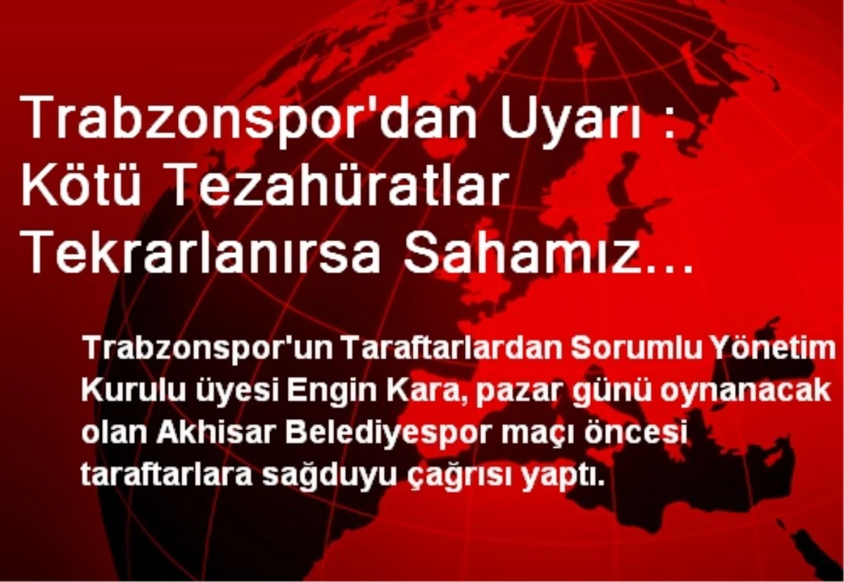 Trabzonspor\'dan Uyarı : Kötü Tezahüratlar Tekrarlanırsa Sahamız Kapanacak