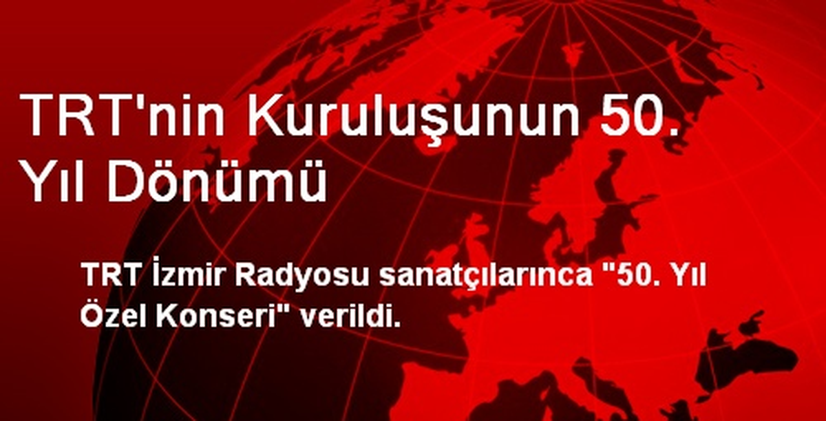 TRT, Kuruluşunun 50. Yılında Konser Verdi