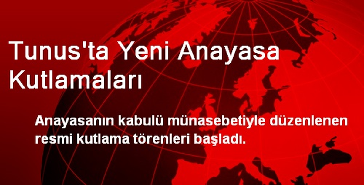 Tunus\'ta Yeni Anayasa Kutlamaları