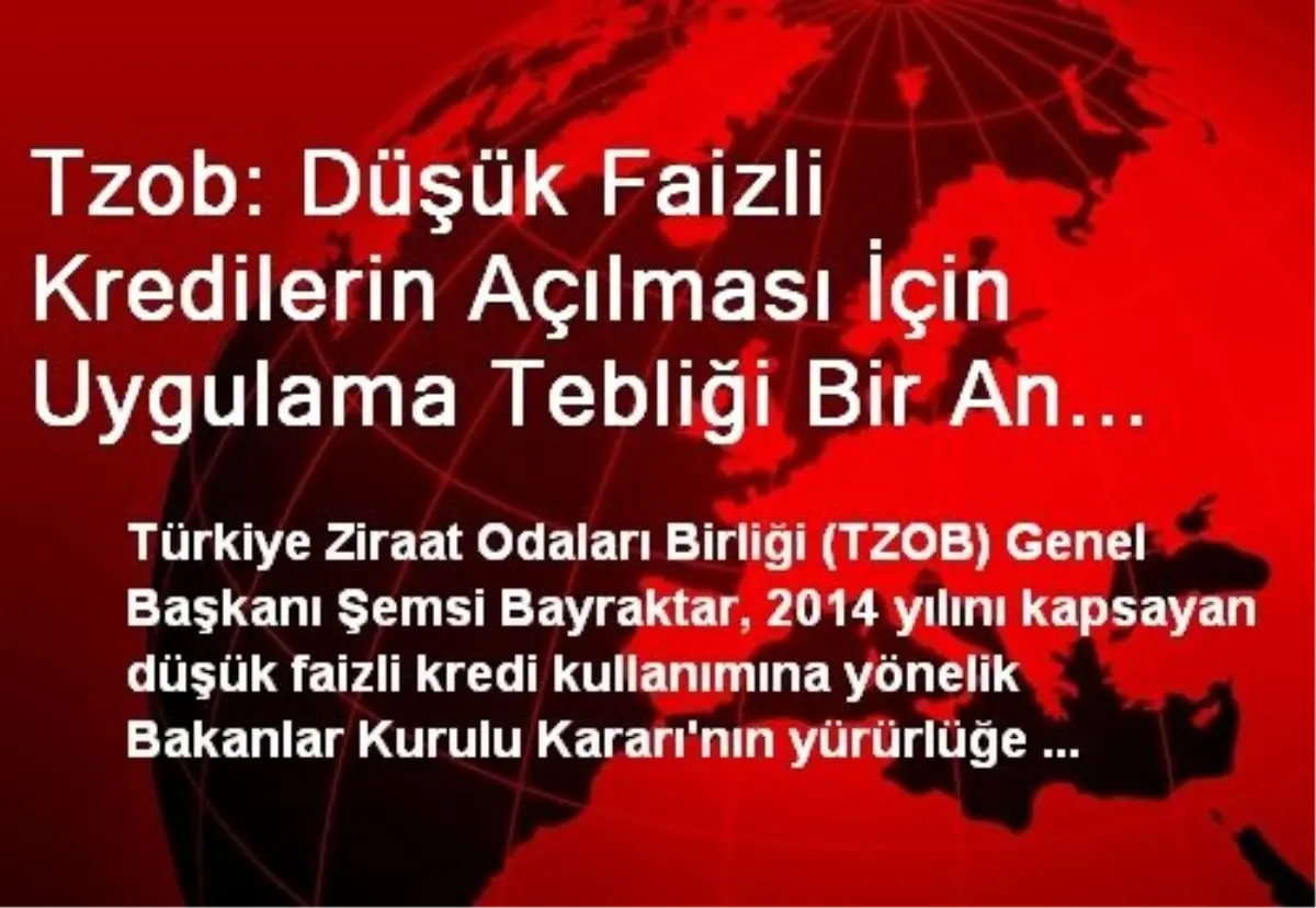 Tzob: Düşük Faizli Kredilerin Açılması İçin Uygulama Tebliği Bir An Önce Yayımlanmalı