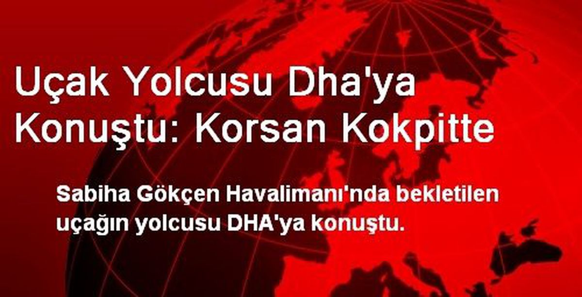 Uçak Yolcusu Dha\'ya Konuştu: Korsan Kokpitte