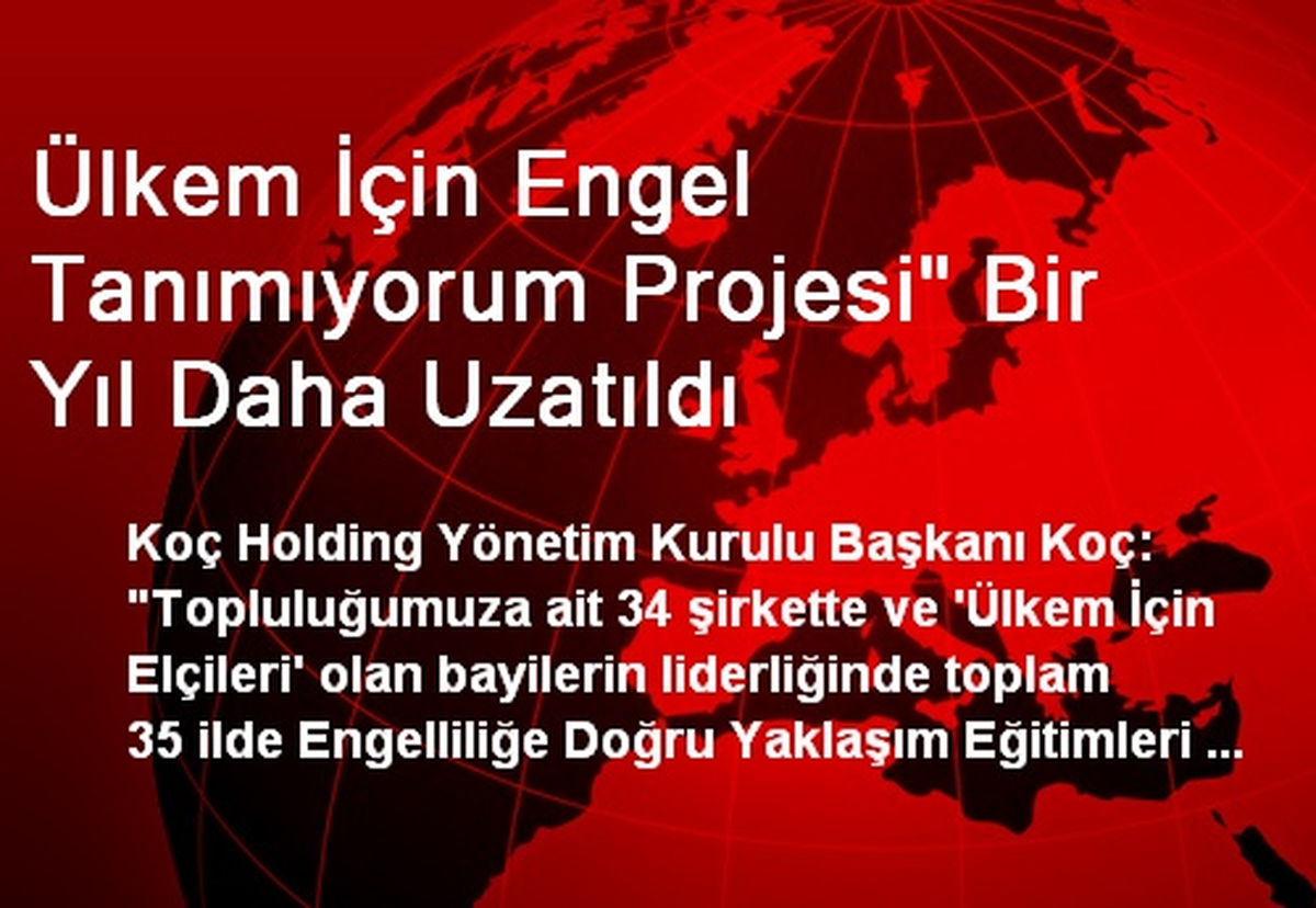 Ülkem İçin Engel Tanımıyorum Projesi" Bir Yıl Daha Uzatıldı