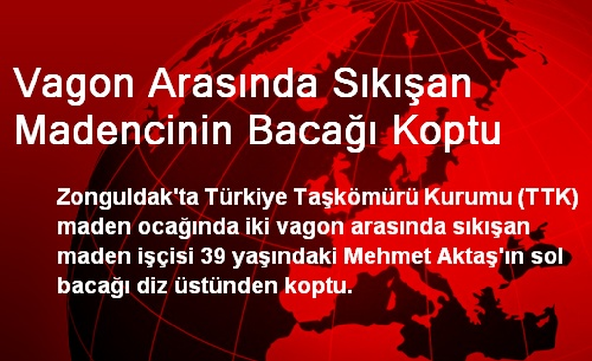 Vagon Arasında Sıkışan Madencinin Bacağı Koptu