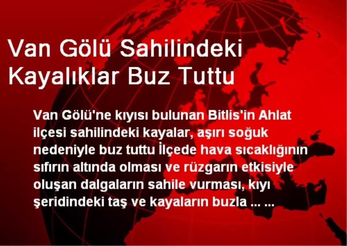 Van Gölü Sahilindeki Kayalıklar Buz Tuttu