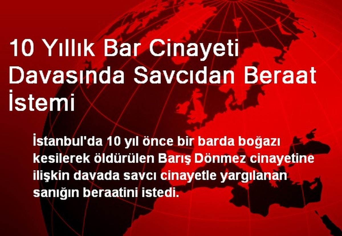 10 Yıllık Bar Cinayeti Davasında Savcıdan Beraat İstemi