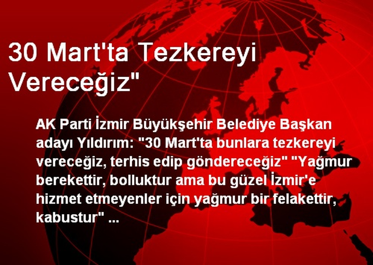 30 Mart\'ta Tezkereyi Vereceğiz"