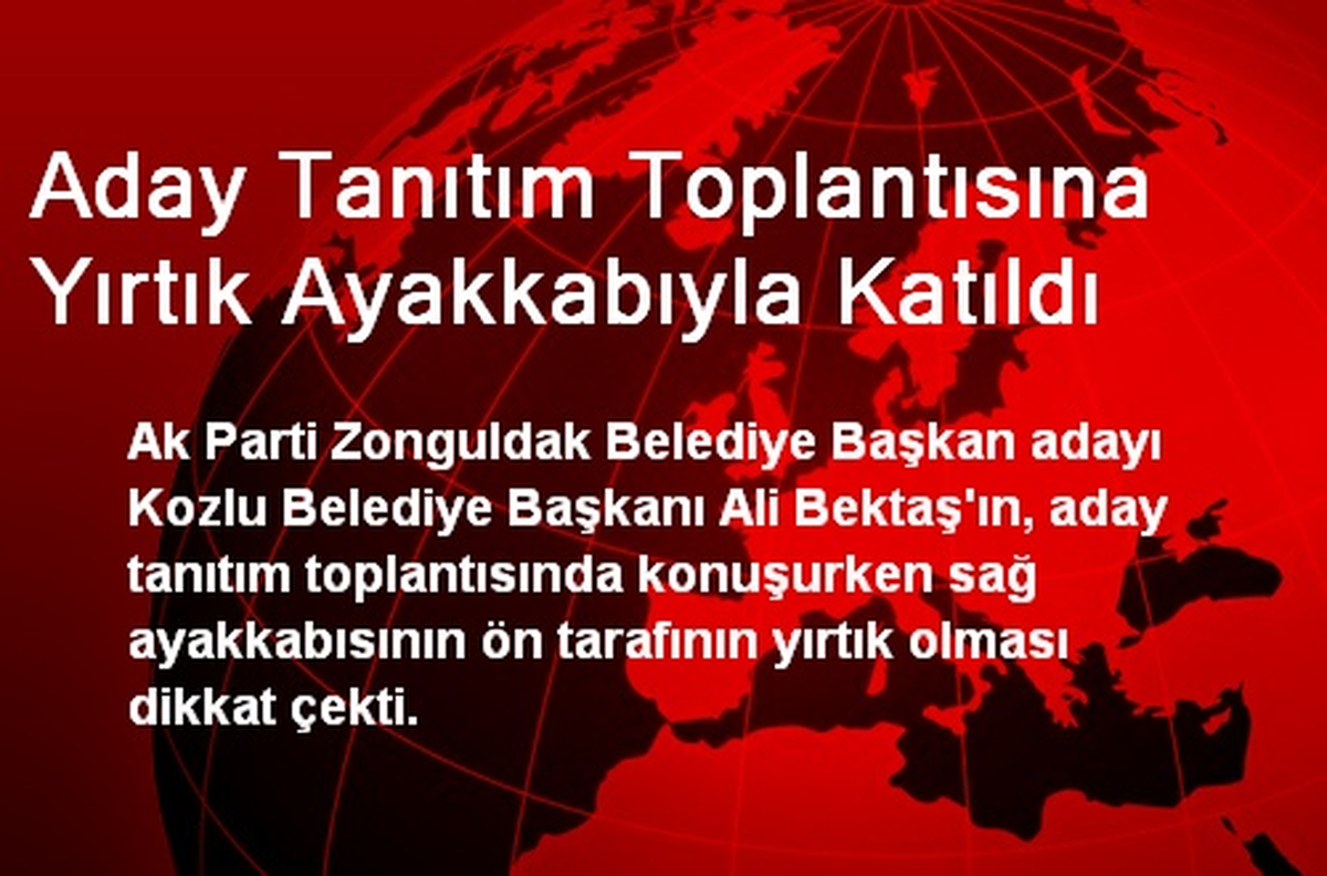 Aday Tanıtım Toplantısına Yırtık Ayakkabıyla Katıldı