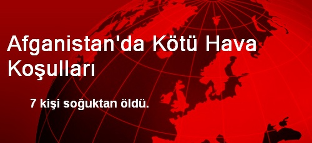 Afganistan\'da Kötü Hava Koşulları