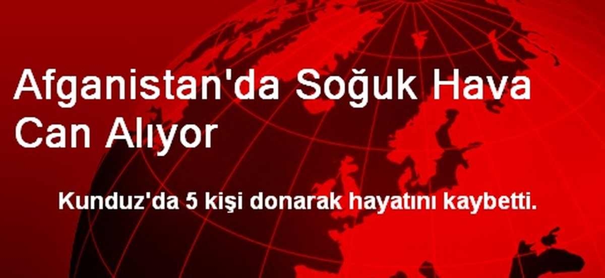 Afganistan\'da Soğuk Hava Can Alıyor