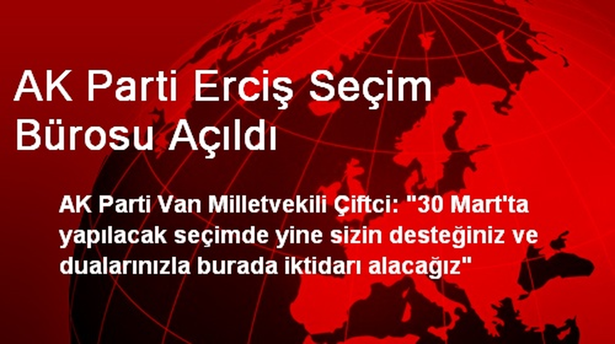 AK Parti Erciş Seçim Bürosu Açıldı