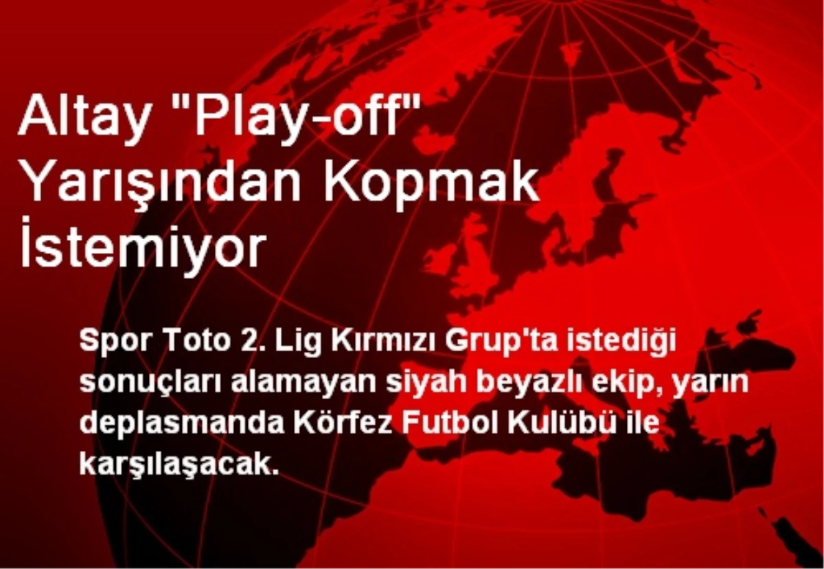 Altay "Play-off" Yarışından Kopmak İstemiyor